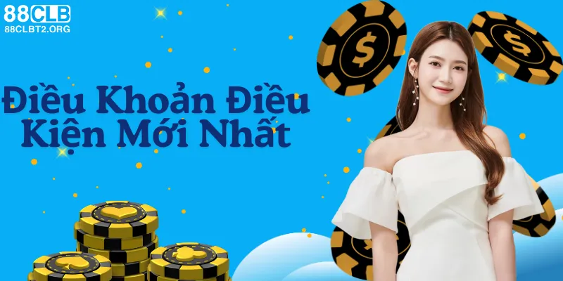 iều khoản và điều kiện mới nhất tại 88CLB dành cho người chơi.