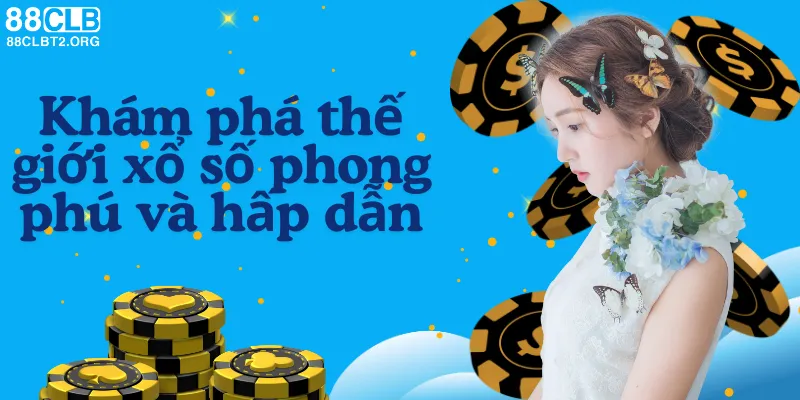 Khám phá các loại hình xổ số phong phú tại 88CLB.