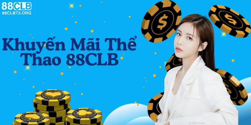 Khuyến Mãi Thể Thao 88CLB – Cập Nhật Ưu Đãi Hot 2025