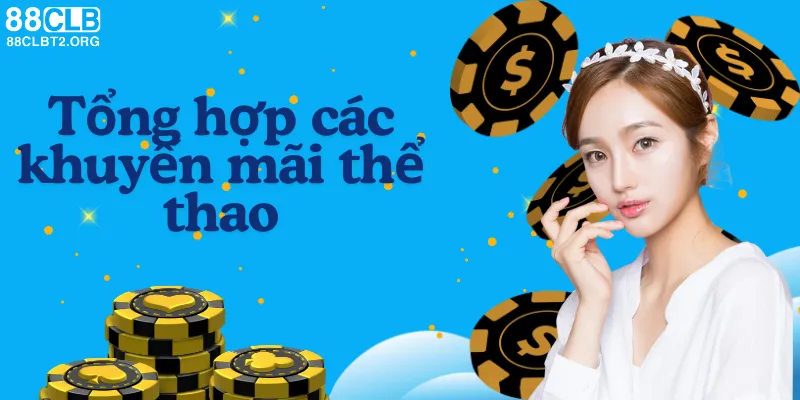 Tổng hợp các khuyến mãi thể thao siêu hời tại 88CLB